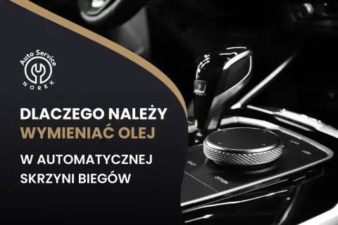 Wnętrze auta z dźwignią biegów i pokrętłem. Tekst: "Dlaczego należy wymieniać olej w automatycznej skrzyni biegów". Dowiedz się, co ile wymiana oleju w skrzyni biegów.