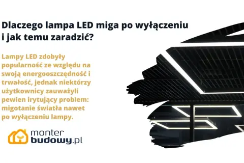 Dlaczego lampa LED miga po wyłączeniu? Dowiedz się, jak rozwiązać problem migotania światła, nawet gdy lampa jest wyłączona.